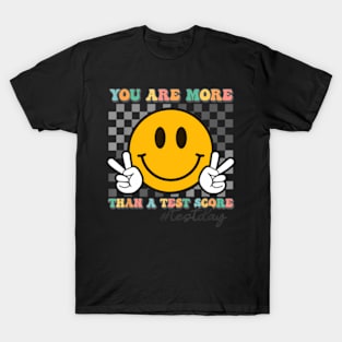 Teacher Testing Test Day You Are More Than A Test Score T-Shirt